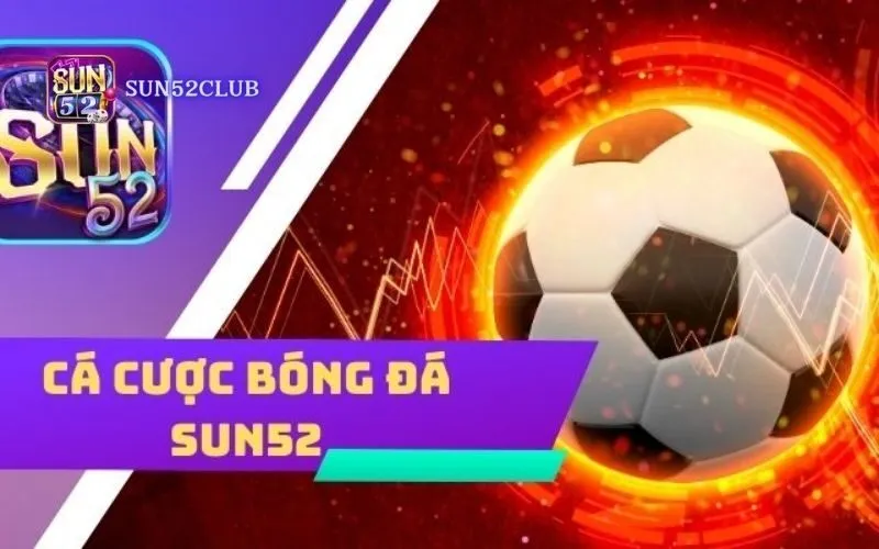 Hình ảnh Dat Cuoc Bong Da Sun52 trong bài viết Đặt cược bóng đá Sun52: Nâng Cao Cơ Hội Thắng Cược!. Đặt cược bóng đá Sun52