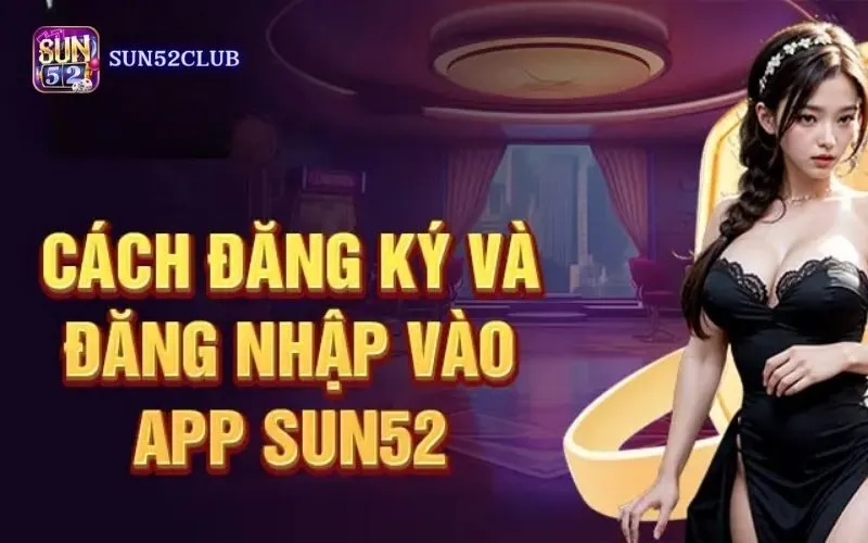 Hình ảnh Huong Dan Dang Nhap Sun52 3 trong bài viết Hướng dẫn đăng nhập Sun52 Chi Tiết Cho Người Mới Bắt Đầu. Hướng dẫn đăng nhập Sun52