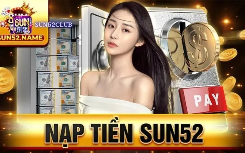 Hướng dẫn nạp tiền Sun52: Nạp Tiền Online – Hỗ Trợ 24/7! Hướng dẫn nạp tiền Sun52: Nạp Tiền Online – Hỗ Trợ 24/7!