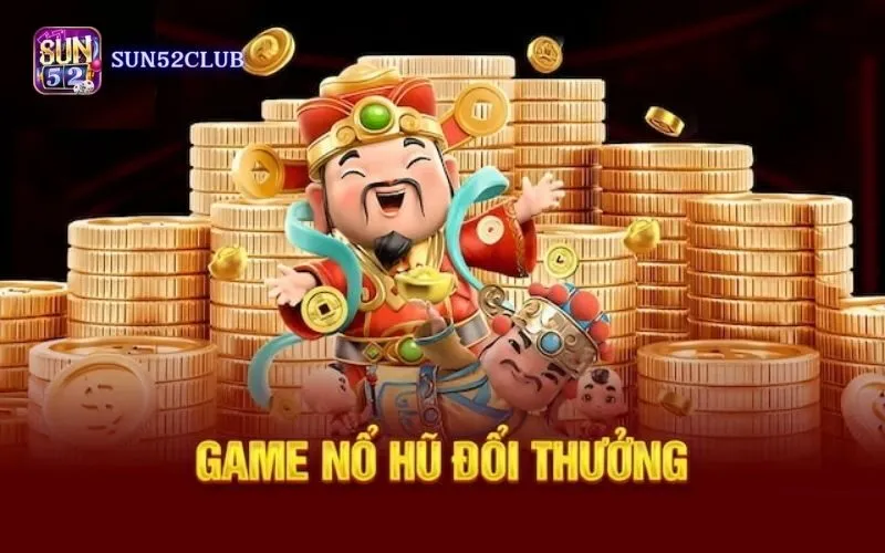 Hình ảnh No Hu Quoc Te Sun52 trong bài viết Nổ hũ quốc tế Sun52: Cơ Hội Trúng Jackpot Khổng Lồ. Nổ hũ quốc tế Sun52