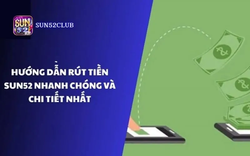 Hình ảnh Rut Tien Nhanh Sun52 trong bài viết Rút tiền nhanh Sun52: An toàn, tiện lợi, đơn giản. Rút tiền nhanh Sun52