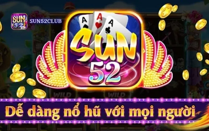 Tải game nổ hũ Sun52: Chơi ngay, nhận quà khủng Tải game nổ hũ Sun52: Chơi ngay, nhận quà khủng