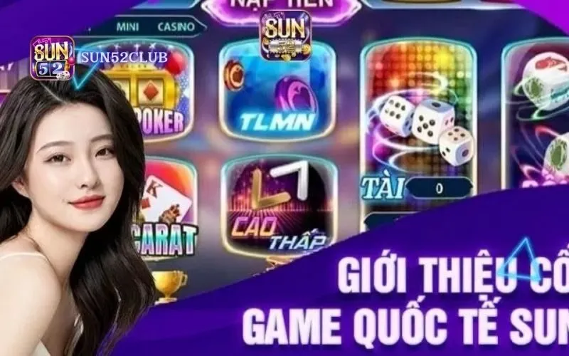 Hình ảnh Trai Nghiem Game Bai Quoc Te Sun52 trong bài viết Trải nghiệm game bài quốc tế Sun52: Đẳng cấp thế giới. Trải nghiệm game bài quốc tế Sun52
