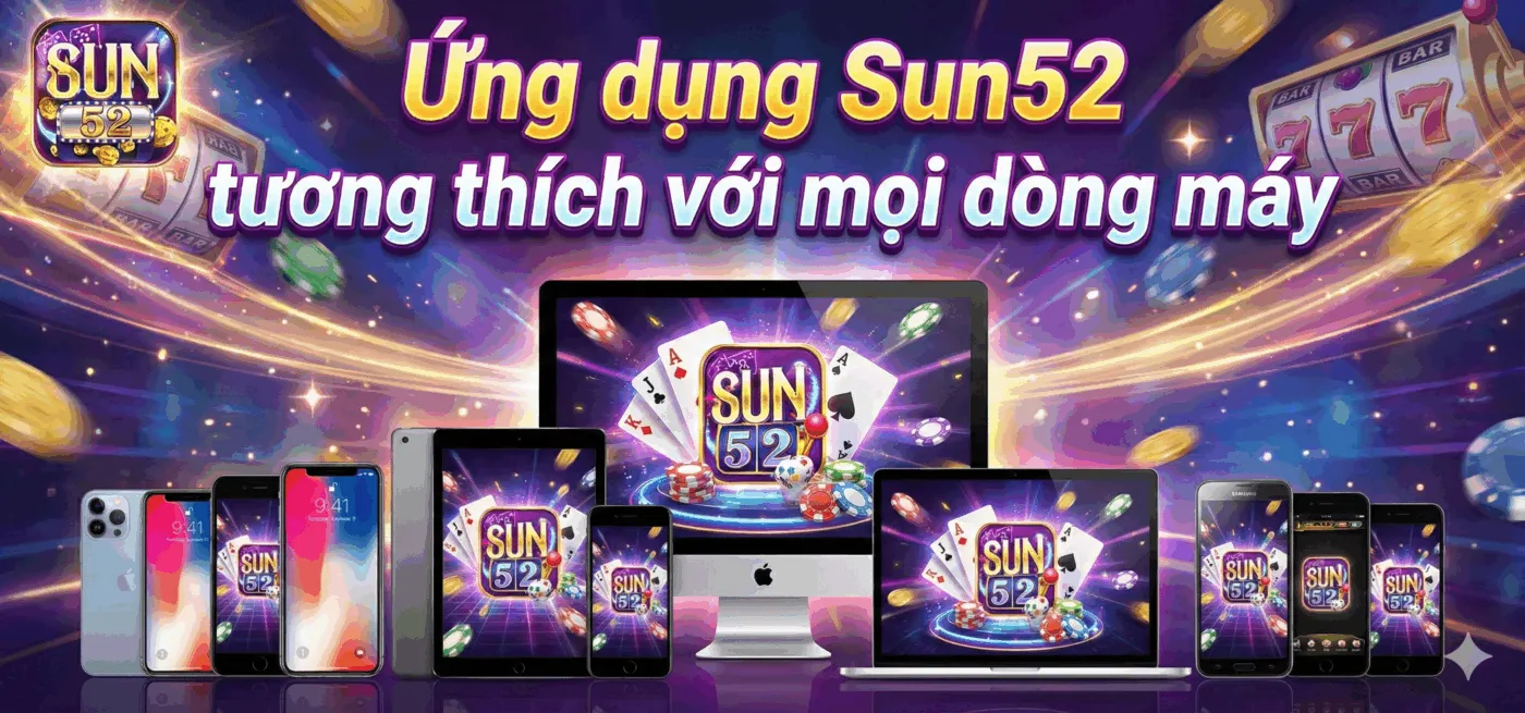 Ứng dụng Sun52 tương thích với mọi dòng máy